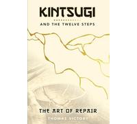 Kintsugi and the Twelve Steps: The Art of Repair
