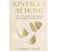 KINTSUGI AT HOME: Traditional Inspiration, Modern Materials-Repair and Reimagine Broken Ceramics