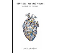 KINTSUGI DEL MIO CUORE: Parole che Curano