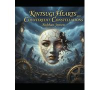 Kintsugi Hearts And Counterfeit Constellations