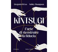 Kintsugi. L’arte di ricostruire la fiducia - 2023 - Baldini + Cas