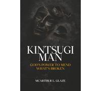 Kintsugi Man: God’s Power To Mend What’s Broken