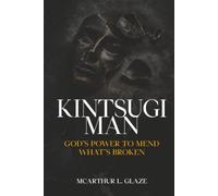 Kintsugi Man: God’s Power To Mend What’s Broken