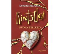 Kintsugi. Nuova bellezza. Ediz. integrale