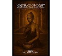 Kintsugi of Light - Poetry: Second Edition - English Ritual Version