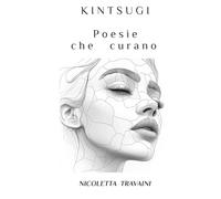 KINTSUGI: POESIE CHE CURANO