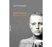 Kintsugi. Riparare la vita