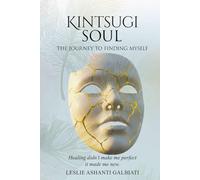 Kintsugi Soul: The Journey to Finding Myself