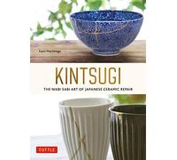 Kaori Mochinaga Kintsugi: The Wabi Sabi Art of Japanese Ceramic Repa (Tascabile)