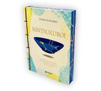 Kintsukuroi. L'arte giapponese di curare le ferite dell'anima