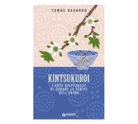 Kintsukuroi. L'arte giapponese di curare le ferite dell'anima
