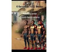 KINY O BESOURO ROLA BOSTA ADOLESCENTE: O INÍCIO DO ANTI-HERÓI METAMORFO