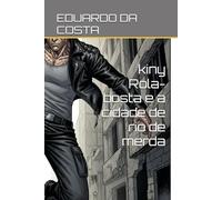 kiny Rola-bosta e a cidade de rio de merda