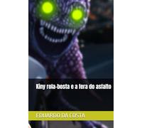 Kiny rola-bosta e a fera do asfalto