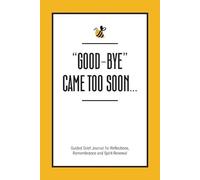 Kinyatta Gray Good-Bye Came Too Soon: Guided Grief Journal for Refle (Tascabile)