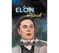 Kinzang Dorjic Elon Musk Biography For Young Readers (Tascabile) Awesome Heroes