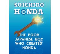 Kinzang Dorjic Soichiro Honda - The Poor Japanese Boy Who Created Ho (Tascabile)