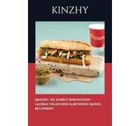 Kinzhy: The Edible Innovation - Global Franchise & Business Model Blueprint