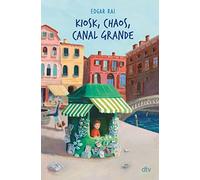 Kiosk, Chaos, Canal Grande: Illustrierter Kinderroman ab 9