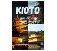 Kioto Guía de viaje 2026-2027