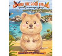 KIP AND THE GOOD FEELING: A Gentle Story about Noticing Happy Feelings