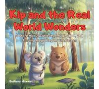 Kip and the Real World Wonders: A Screen Time Story for Kids About Imagination, Creativity, and Friendship - Encouraging Children to Limit Screens and Explore the World