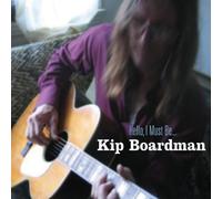 Kip Boardman Hello, I Must Be... (CD) Album