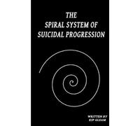 Kip Gleam The Spiral System of Suicidal Progression (Tascabile)