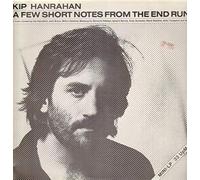 Kip Hanrahan - a few short notes from the end run LP