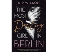 Kip Wilson The Most Dazzling Girl in Berlin (Copertina rigida)