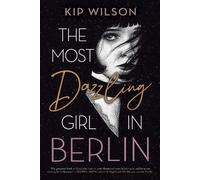 Kip Wilson The Most Dazzling Girl in Berlin (Tascabile)