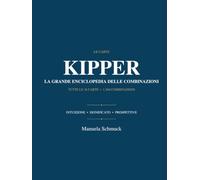 Kipper-La grande enciclopedia delle combinazioni: Tutte le 36 carte e le loro 1260 combinazioni spiegate in dettaglio