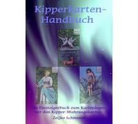 Kipperkarten-Handbuch: Das Einsteigerbuch zum Kartenlegen mit den Kipper-Wahrsagekarten