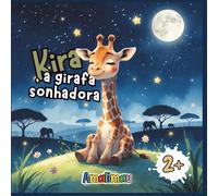 Kira, a girafa sonhadora: Um presente perfeito para despertar a imaginação.