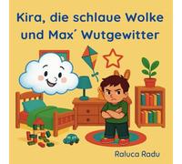 Kira, die schlaue Wolke und Max‘ Wutgewitter: Ein Mitmachbuch über große Gefühle für kleine Leute