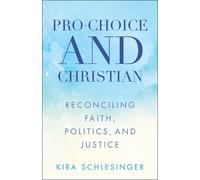 Kira Schlesinger Pro-Choice and Christian (Tascabile)