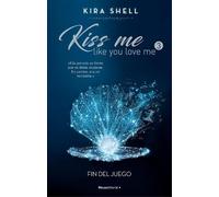 Kira Shell Fin del juego / Game Over (Tascabile) KISS ME LIKE YOU LOVE ME
