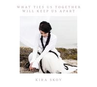 Kira Skov What Ties Us Together Will Keep Us Apart (CD) Album
