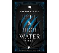 Kira Wolf-Marz Charlie Cochet Hell & High Water (THIRDS) (Tascabile)