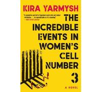 Kira Yarmysh The Incredible Events in Women's Cell Number 3 (Tascabile)