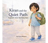 Kiran and the Quiet Path: A gentle story for busy days