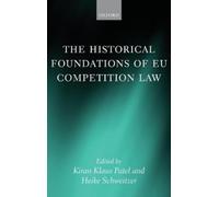 Kiran Klaus Pat The Historical Foundations of EU Competition (Copertina rigida)