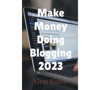 Kiran Kumar Make Money by doing Blogging in 2023 - By Tech Kiran (Tascabile)