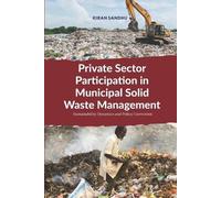 Kiran Sandhu Private Sector Participation in Municipal Solid Waste M (Tascabile)