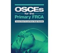 Kiran Singh-Kandola Joanna Oram Fox OSCEs for the Primary FRCA (Tascabile)