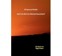 Kirana an Mutti: darf ich dich im Himmel besuchen?