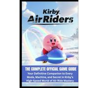 KIRBY AIR RAIDERS: THE COMPLETE OFFICIAL GAME GUIDE