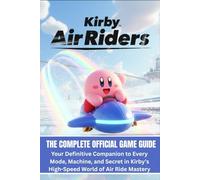 KIRBY AIR RAIDERS: THE COMPLETE OFFICIAL GAME GUIDE