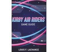 Kirby Air Riders Game Guide: Master Every Machine, Map, and Mode on the Nintendo Switch 2
