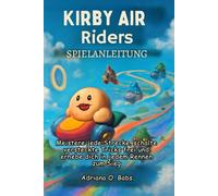 Kirby Air Riders Spielanleitung: Meistere jede Strecke, schalte versteckte Tricks frei und erhebe dich in jedem Rennen zum Sieg